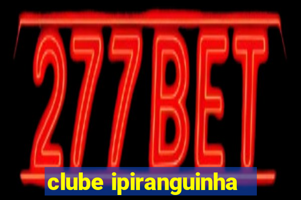 clube ipiranguinha